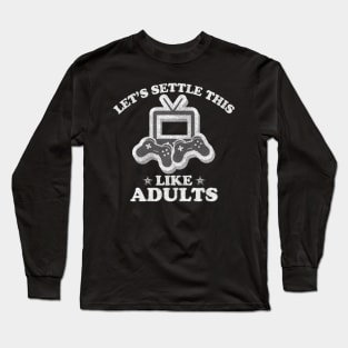 Let's Settle This Like Adults Long Sleeve T-Shirt